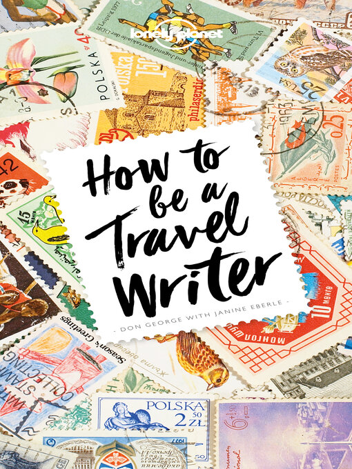 Title details for Lonely Planet How to Be a Travel Writer by Don George - Available